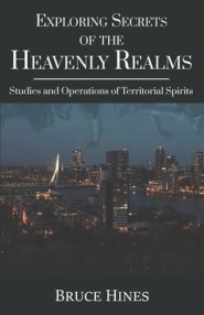 Exploring Secrets of the Heavenly Realms: Studies and Operations of Territorial Spirits