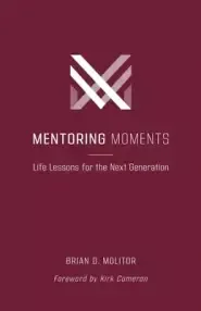 Mentoring Moments: Life Lessons for the Next Generation