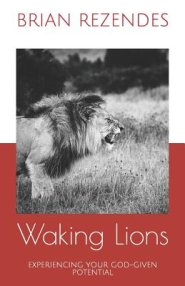 Waking Lions: Experiencing Your God-Given Potential