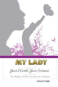 My Lady Your Worth, Your Essence: The Reality of who you are as a Woman