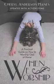 When We Worship: A Practical Guide on How to Worship God at Home