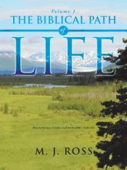 The Biblical Path of Life: Volume 1