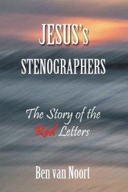 Jesus'S Stenographers: The Story of the Red Letters