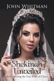 Shekinah Unveiled: Rediscovering the True Bride of Christ