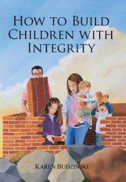 How to Build Children with Integrity