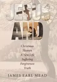 Jesus and: Christmas Heaven a New Life Suffering Forgiveness Truth