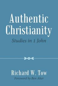 Authentic Christianity: Studies in 1 John