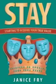 Stay: Starting to Acquire Your True Value