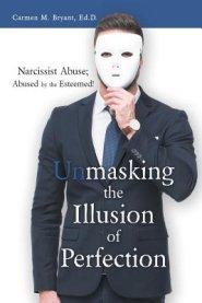 Unmasking the Illusion of Perfection: Narcissist Abuse; Abused by the Esteemed!