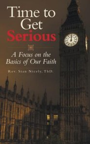 Time to Get Serious: A Focus on the Basics of Our Faith