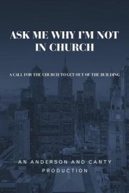 Ask Me Why I'm Not In Church: A Call for the Church to Get out of the Building