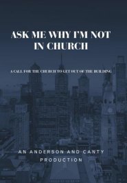 Ask Me Why I'm Not In Church: A Call for the Church to Get out of the Building