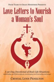 From Tears to Grace Ministries Presents Love Letters to Nourish a Woman's Soul: A 30-Day Devotional of Real-Life Situations