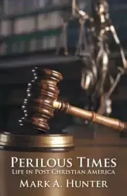 Perilous Times: Life in Post Christian America