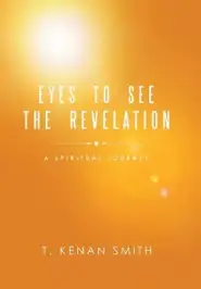 Eyes to See the Revelation: A Spiritual Journey