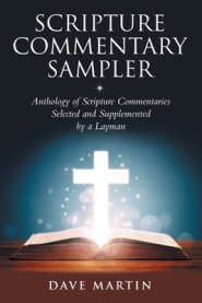 Scripture Commentary Sampler: Anthology of Scripture Commentaries Selected and Supplemented by a Layman