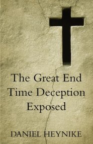 The Great End Time Deception Exposed