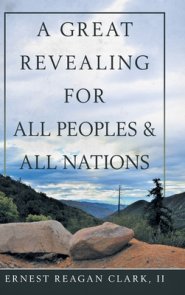 A Great Revealing for All Peoples & All Nations