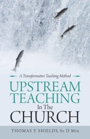 Upstream Teaching in the Church: A Transformative Teaching Method