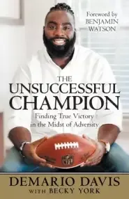 The Unsuccessful Champion: Finding True Victory in the Midst of Adversity