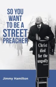 So You Want to Be a Street Preacher