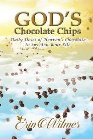 God's Chocolate Chips: Daily Doses of Heaven's Chocolate to Sweeten Your Life