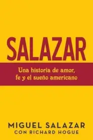 Salazar: Una Historia De Amor, Fe Y El Sue