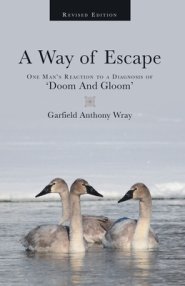 A Way of Escape: One Man's Reaction to a Diagnosis of 'Doom and Gloom'