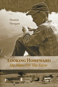 Looking Homeward: My Years on the Farm