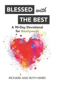 Blessed with the Best: A 90-Day Devotional for Newlyweds