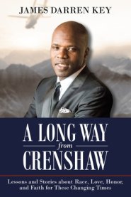 A Long Way from Crenshaw: Lessons and Stories About Race, Love, Honor, and Faith for These Changing Times