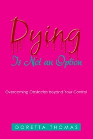 Dying Is Not an Option: Overcoming Obstacles Beyond Your Control