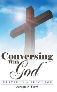 Conversing with God: Prayer Is a Privilege