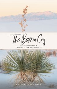 The Barren Cry: An Infertility & Miscarriage Devotional