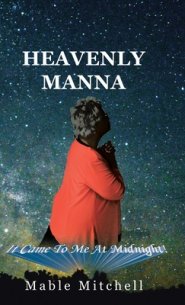 It Came to Me at Midnight!: Heavenly Manna