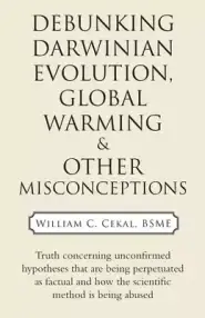 Debunking Darwinian Evolution, Global Warming & Other Misconceptions