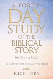 A Forty-Day Study   of    the Biblical Story: The Story of Christ