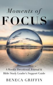 Moments of Focus: A Weekly Devotional, Journal & Bible Study Leader's Support Guide