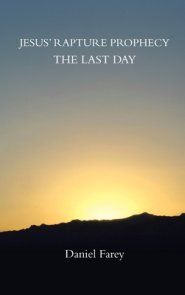 Jesus' Rapture Prophecy the Last Day