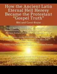 How the Ancient Latin Eternal Hell Heresy Became the Protestant "Gospel Truth"