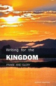 Writing for the Kingdom: Praise and Glory