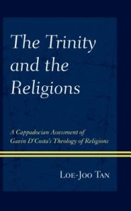 The Trinity and the Religions: A Cappadocian Assessment of Gavin d'Costa's Theology of Religions