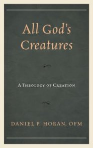 All God's Creatures: A Theology of Creation