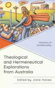 Theological And Hermeneutical Explorations From Australia