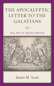 The Apocalyptic Letter to the Galatians: Paul and the Enochic Heritage