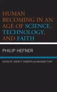 Human Becoming in an Age of Science, Technology, and Faith