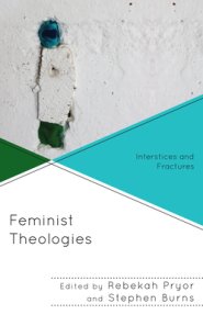 Feminist Theologies: Interstices and Fractures