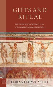 Gifts and Ritual: The Charismata of Romans 12: 6-8 in the Context of Roman Religion