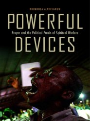 Powerful Devices: Prayer and the Political Praxis of Spiritual Warfare