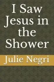 I Saw Jesus in the Shower